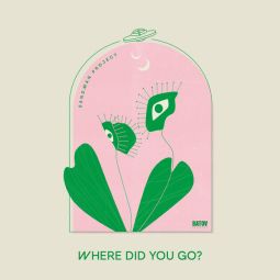 WHERE DID YOU GO