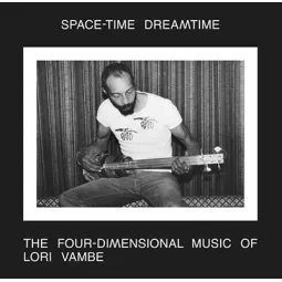 SPACE-TIME THE FOUR-DIMENSIONAL MUSIC OF LORI VAMBE