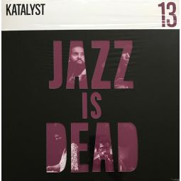JAZZ IS DEAD 013: KATALYST