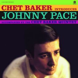 CHET BAKER INTRODUCES JOHNNY PACE