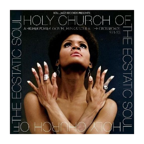 HOLY CHURCH A HIGHER POWER: GOSPEL, FUNK & SOUL AT THE CROSSROAD