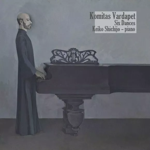 KOMITAS VARDAPET: SIX DANCES 10''