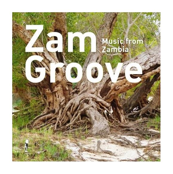 ZAM GROOVE: MUSIC FROM ZAMBIA